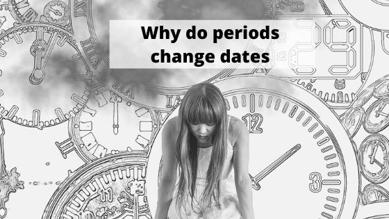 Why-do-periods-change-dates