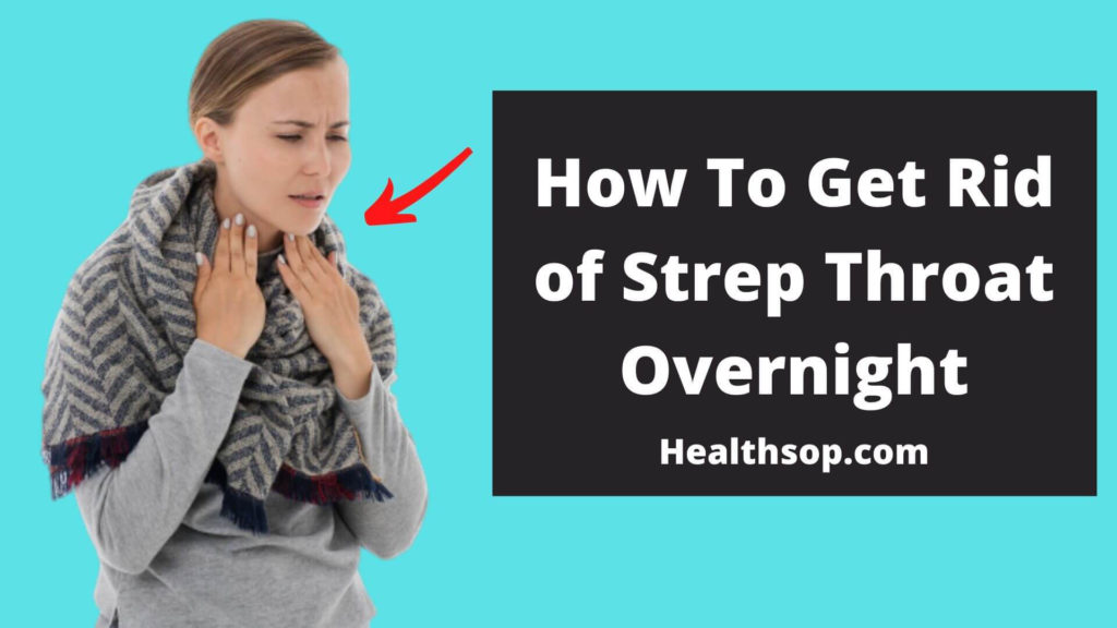 how-to-get-rid-of-strep-throat-overnight