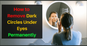 How-to-remove-dark-circles-under-eyes-permanently
