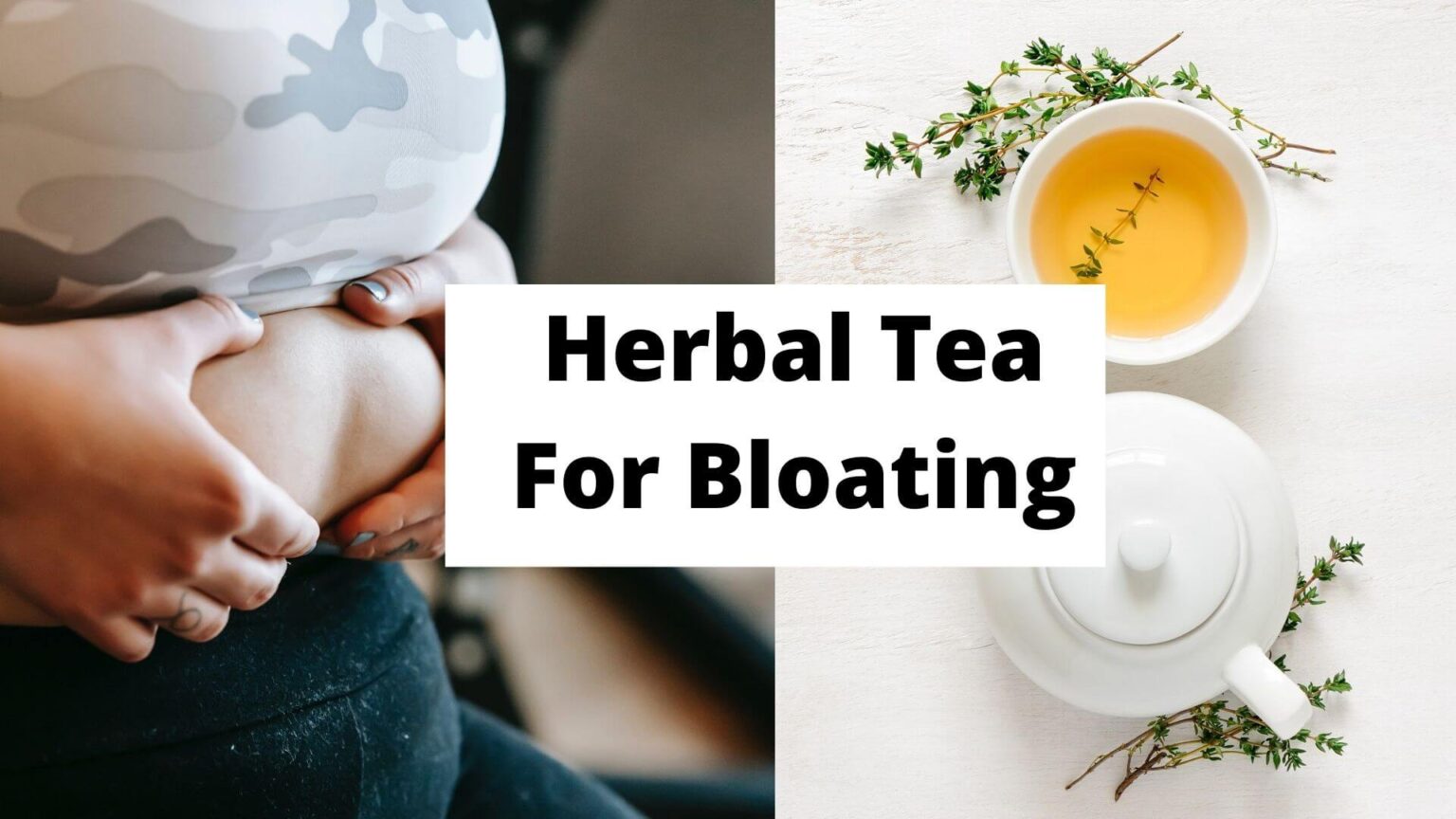 11 Best Herbal Tea For Bloating